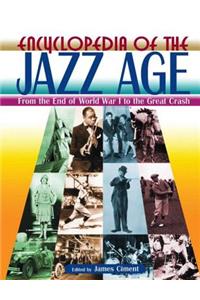 Encyclopedia of the Jazz Age: From the End of World War I to the Great Crash