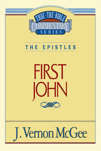 Thru the Bible Vol. 56: The Epistles (1 John)