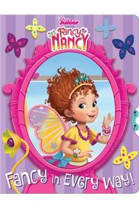 Disney Fancy Nancy: Fancy in Every Way!