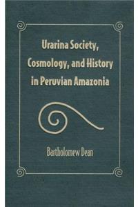 Urarina Society, Cosmology, and History in Peruvian Amazonia