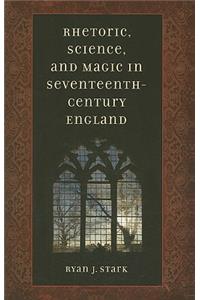 Rhetoric, Science, & Magic in Seventeenth-Century England