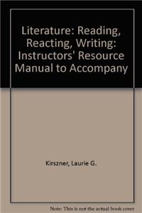 Literature: Reading, Reacting, Writing: Instructors' Resource Manual to Accompany