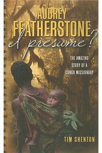 Audrey Featherstone, I Presume?