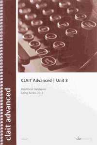 CLAIT Advanced 2006 Unit 3 Relational Databases Using Access 2013