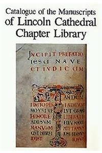 Catalogue of the Manuscripts of Lincoln Cathedral Chapter Library