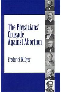 The Physicians' Crusade Against Abortion