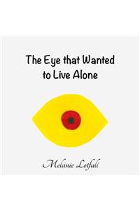 Eye that Wanted to Live Alone