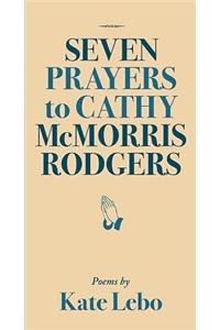 Seven Prayers to Cathy McMorris Rodgers