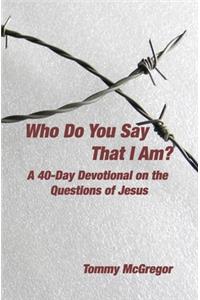 Who Do You Say That I Am?