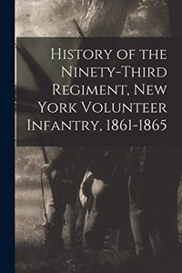 History of the Ninety-Third Regiment, New York Volunteer Infantry, 1861-1865