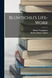 Bluntschli's Life-Work