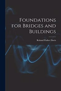 Foundations for Bridges and Buildings