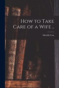 How to Take Care of a Wife ..