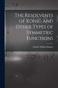 Resolvents of König and Other Types of Symmetric Functions