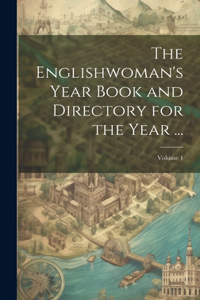 The Englishwoman's Year Book and Directory for the Year ...; Volume 1