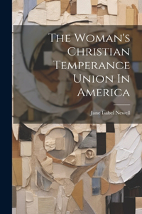 Woman's Christian Temperance Union In America