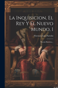 Inquisicion, El Rey Y El Nuevo Mundo, 1