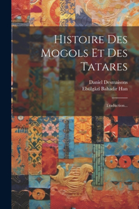 Histoire Des Mogols Et Des Tatares