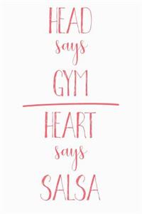 Head Says Gym Heart Says Salsa