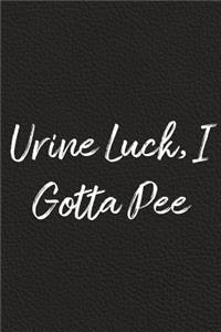 Urine Luck, I Gotta Pee