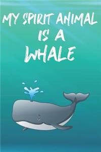 My Spirit Animal Is A Whale