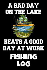 A Bad Day On The Lake Beats A Good Day At Work Fishing Log