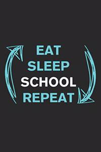 Eat Sleep School Repeat
