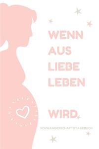 Wenn Aus Liebe Leben Wird Schwangerschaftstagebuch