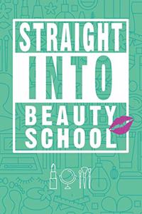 Straight Into Beauty School