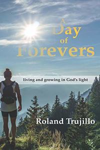 Day of Forevers: Living and Growing in God's Light