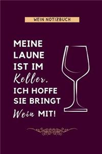 Meine Laune Ist Im Keller. Ich Hoffe Sie Bringt Wein Mit! Wein Notizbuch