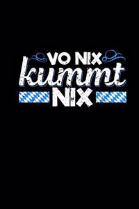 Vo Nix Kummt Nix