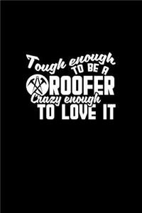 Tough enough to be a roofer crazy enough to love it