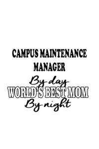 Campus Maintenance Manager By Day World's Best Mom By Night
