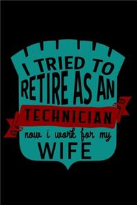 I tried to retire as a technician. Now I work for my wife