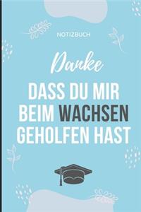 Danke Dass Du Mir Beim Wachsen Geholfen Hast Notizbuch