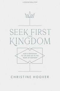 Seek First the Kingdom - Bible Study Book