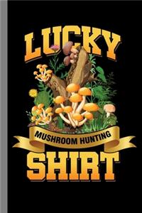 Lucky Mushroom Hunting Shirt