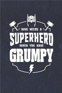 Who Needs A Superhero When You Have Grumpy