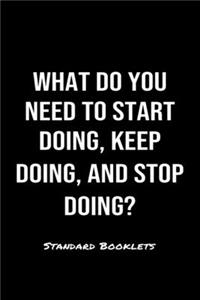What Do You Need To Start Doing Keep Doing And Stop Doing?