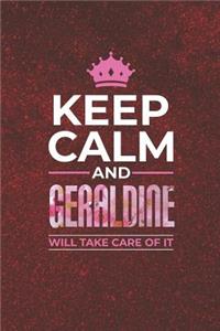 Keep Calm and Geraldine Will Take Care of It