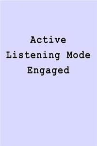 Active Listening Mode Engaged
