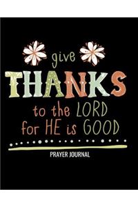 Give Thanks To The Lord For He Is Good Prayer Journal