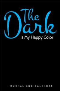 The Dark Is My Happy Color