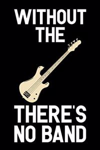 Without The There's No Band
