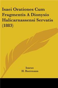 Isaei Orationes Cum Fragmentis A Dionysio Halicarnassensi Servatis (1883)
