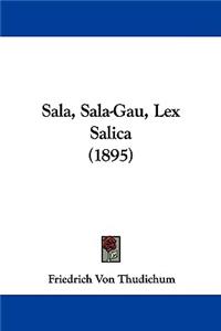 Sala, Sala-Gau, Lex Salica (1895)