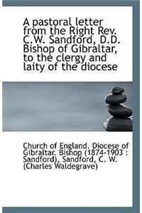 A Pastoral Letter from the Right REV. C.W. Sandford, D.D. Bishop of Gibraltar, to the Clergy and Lai