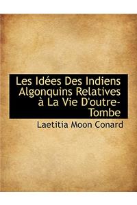 Les Id Es Des Indiens Algonquins Relatives La Vie D'Outre-Tombe