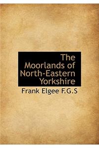 The Moorlands of North-Eastern Yorkshire